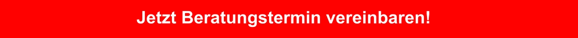 Jetzt Beratungstermin vereinbaren!